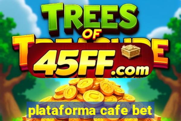 plataforma cafe bet